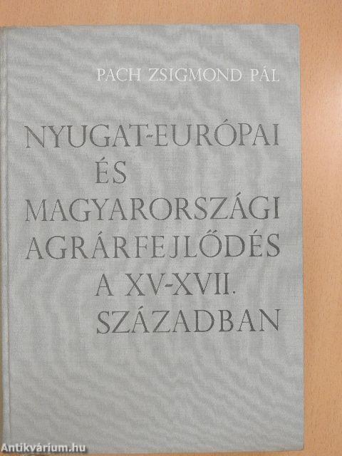 Nyugat-európai és magyarországi agrárfejlődés a XV-XVII. században