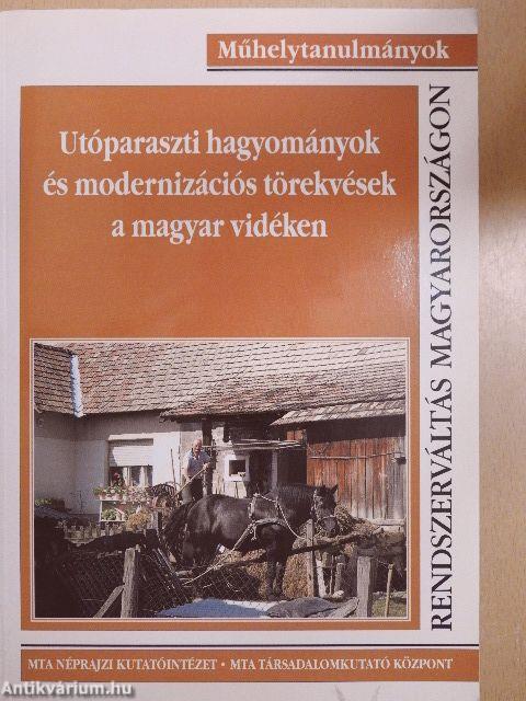 Utóparaszti hagyományok és modernizációs törekvések a magyar vidéken