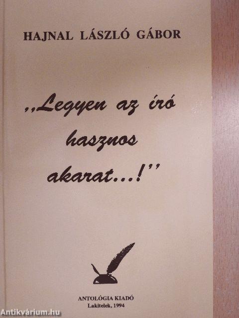 "Legyen az író hasznos akarat...!"