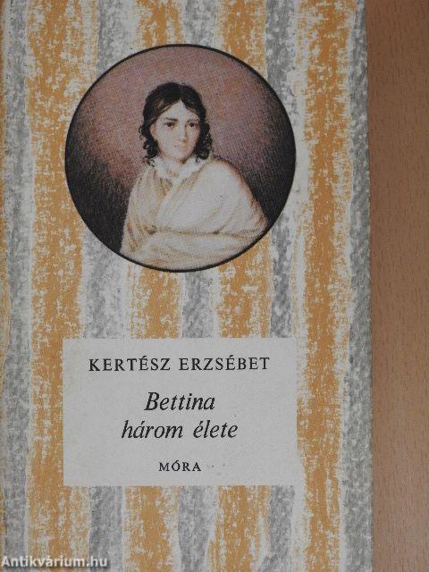Bettina három élete