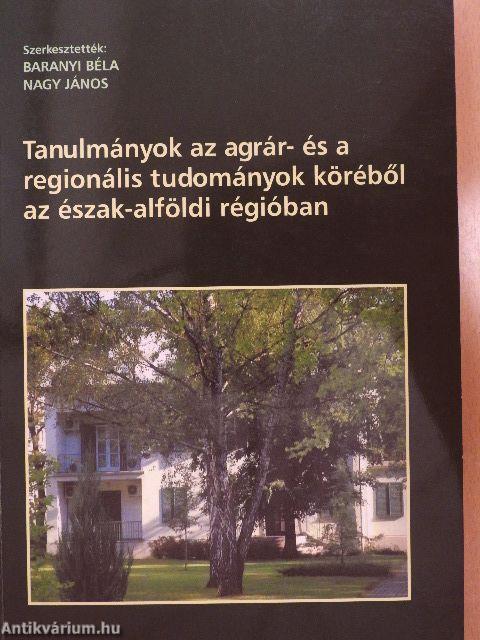 Tanulmányok az agrár- és a regionális tudományok köréből az észak-alföldi régióban