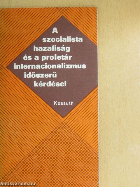 A szocialista hazafiság és a proletár internacionalizmus időszerű kérdései