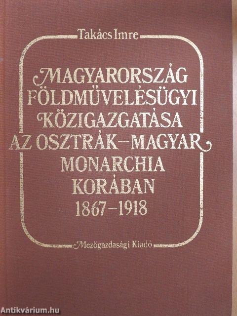 Magyarország földművelésügyi közigazgatása az Osztrák-Magyar Monarchia korában