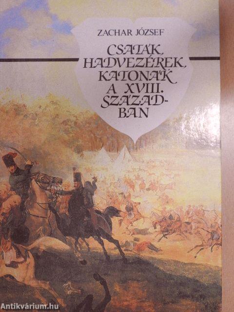 Csaták, hadvezérek, katonák a XVIII. században