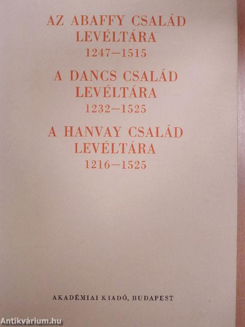 Az Abaffy család levéltára 1247-1515/A Dancs család levéltára 1232-1525/A Hanvay család levéltára 1216-1525