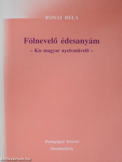 Fölnevelő édesanyám (dedikált példány)