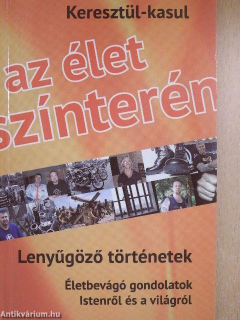 Keresztül-kasul az élet színterén