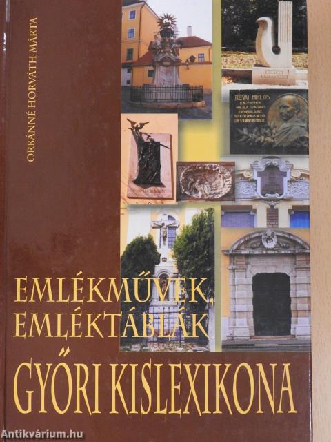 Emlékművek, emléktáblák győri kislexikona (dedikált példány)