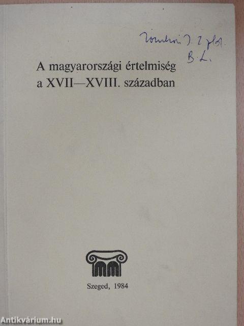 A magyarországi értelmiség a XVII-XVIII. században