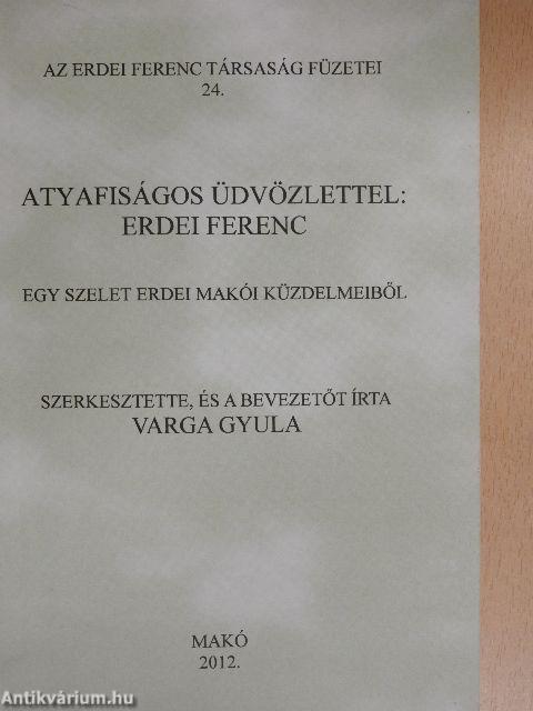 Atyafiságos üdvözlettel: Erdei Ferenc