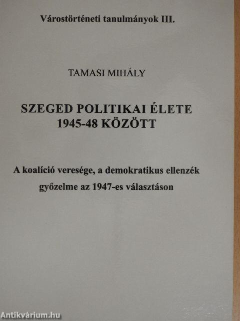 Szeged politikai élete 1945-48 között