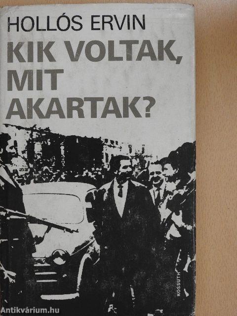 Kik voltak, mit akartak?