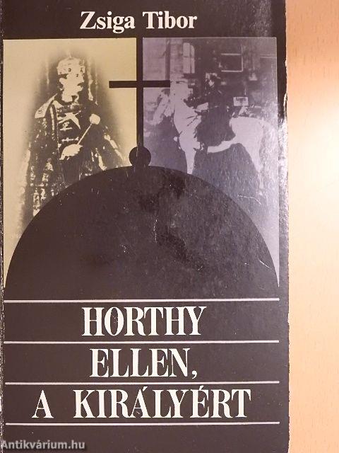 Horthy ellen, a királyért