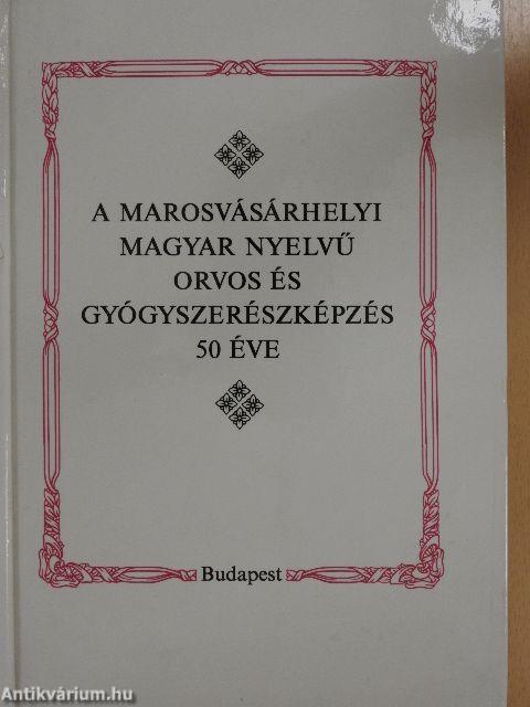 A marosvásárhelyi magyar nyelvű orvos- és gyógyszerészképzés 50 éve