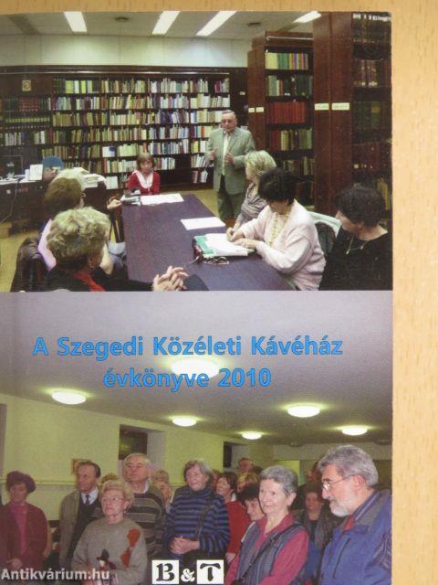 A Szegedi Közéleti Kávéház évkönyve 2010