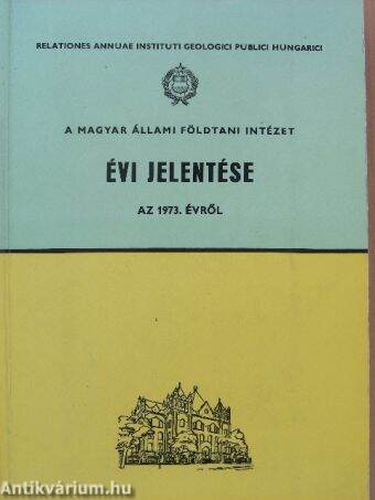 A Magyar Állami Földtani Intézet évi jelentése az 1973. évről