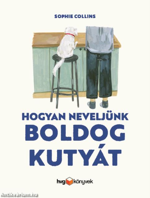 Hogyan neveljünk boldog kutyát