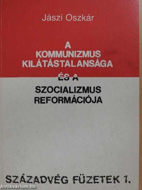 A kommunizmus kilátástalansága és a szocializmus reformációja