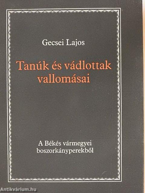 Tanúk és vádlottak vallomásai