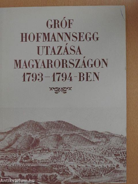 Gróf Hofmannsegg utazása Magyarországon 1793-1794-ben