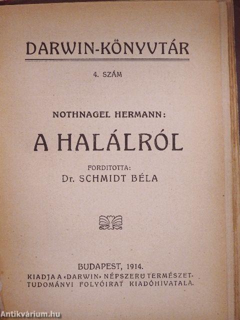 Utazás a Hold körül/Az ösztönről/A kétlábu/A halálról/Levél a vakokról/A fajok átalakulása/Művelődéstörténet és természettudomány/Az élet határai I-II.