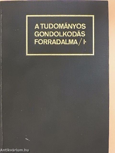 A tudományos gondolkodás forradalma I.