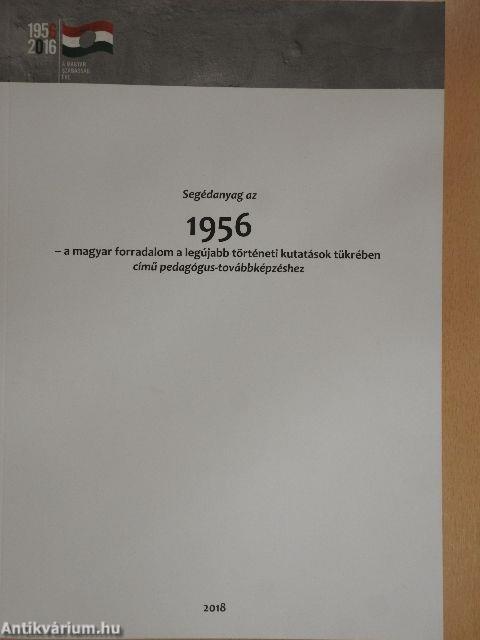 Segédanyag az 1956 - a magyar forradalom a legújabb történeti kutatások tükrében című pedagógus-továbbképzéshez