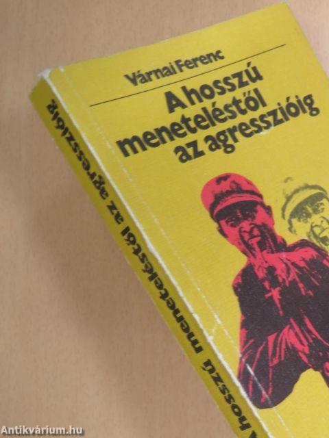 A hosszú meneteléstől az agresszióig