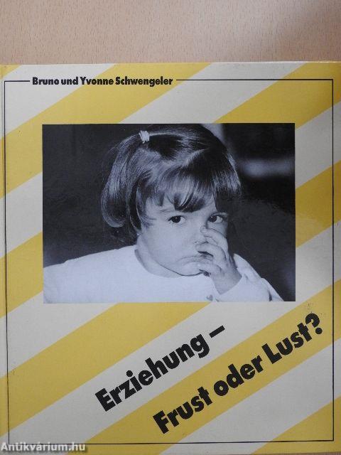 Erziehung - Frust oder Lust?