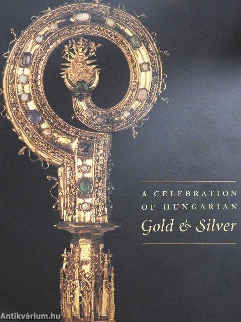 A Celebration of hungarian Gold & Silver