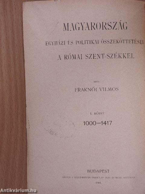 Magyarország egyházi és politikai összeköttetései a római Szent-székkel I.