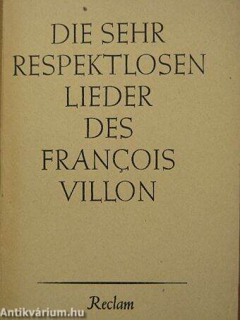 Die sehr Respektlosen Lieder des Francois Villon