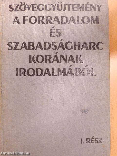 Szöveggyűjtemény a forradalom és szabadságharc korának irodalmából I-II.