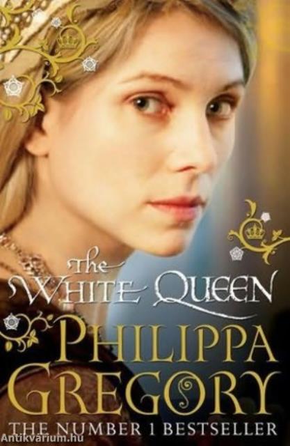 The &#8203;White Queen (The Cousins' War 2.) (The Plantagenet and Tudor Novels 2.)