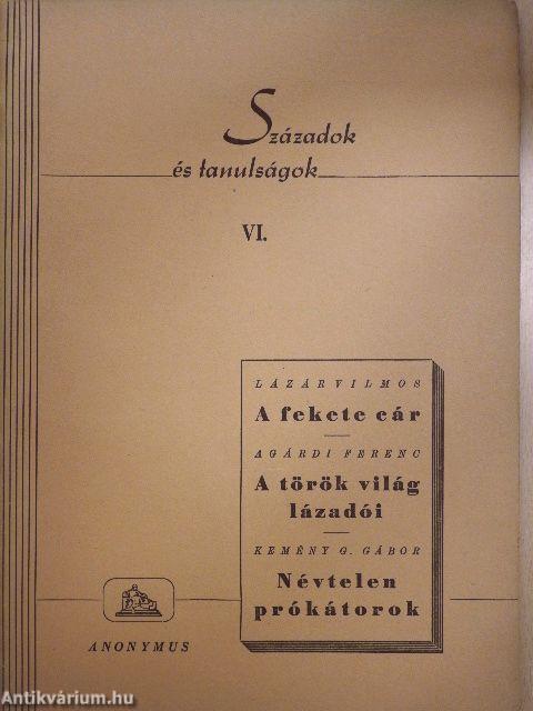 A fekete cár/A török világ lázadói/Névtelen prókátorok