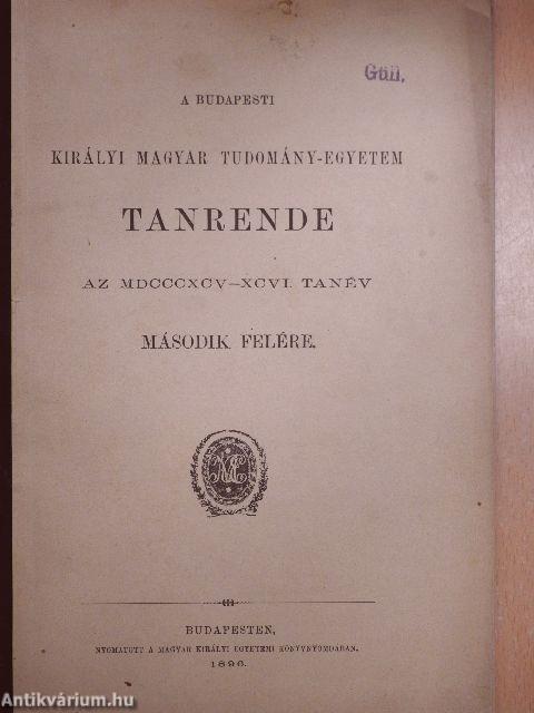 A Budapesti Királyi Magyar Tudomány-Egyetem Tanrende az MDCCCXCV-XCVI. tanév második felére