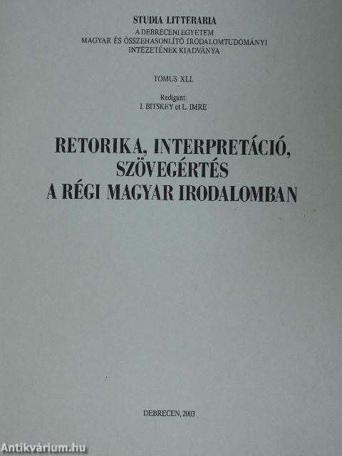 Retorika, interpretáció, szövegértés a régi magyar irodalomban