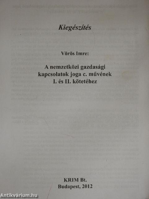 Kiegészítés Vörös Imre: A nemzetközi gazdasági kapcsolatok joga c. művének I. és II. kötetéhez