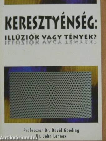 Keresztyénség: illúziók vagy tények?