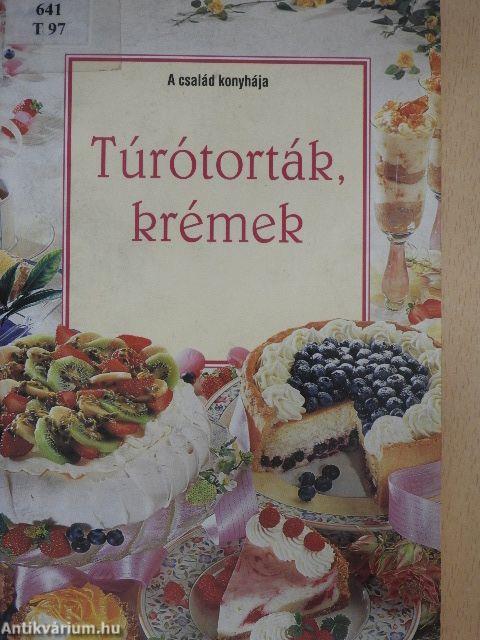 Túrótorták, krémek