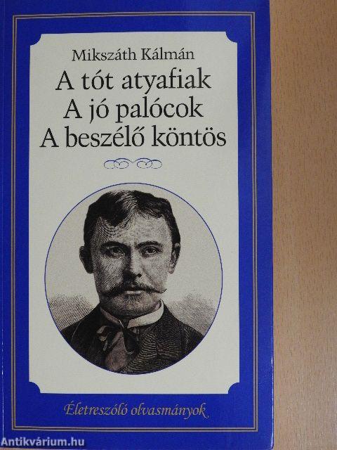 A tót atyafiak/A jó palócok/A beszélő köntös