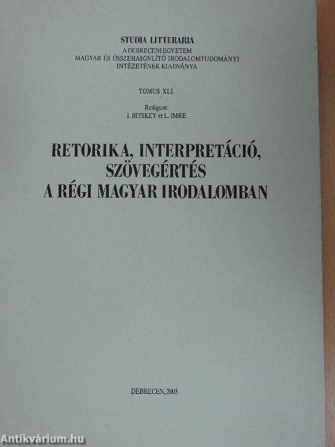 Retorika, interpretáció, szövegértés a régi magyar irodalomban