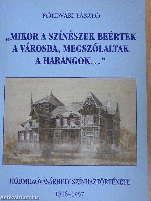 "Mikor a színészek beértek a városba, megszólaltak a harangok..."