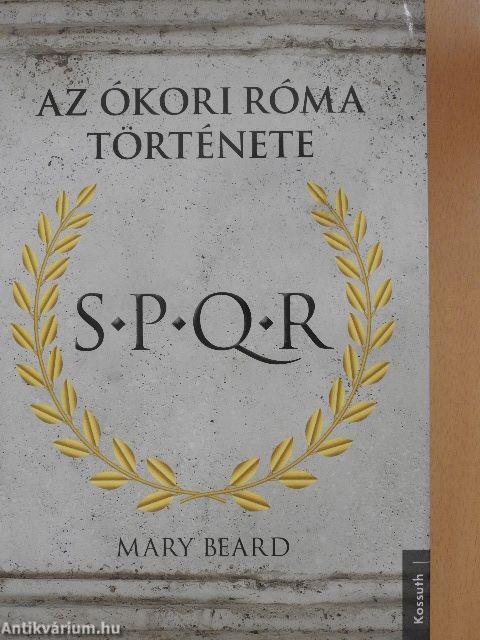 S.P.Q.R. - Az ókori Róma története