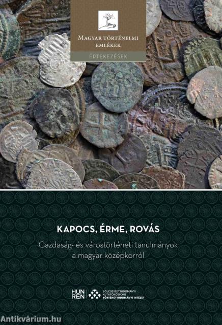 Kapocs, érme, rovás - Gazdaság- és várostörténeti tanulmányok a magyar középkorról