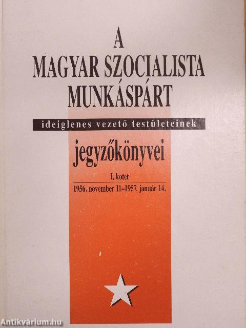 A Magyar Szocialista Munkáspárt ideiglenes vezető testületeinek jegyzőkönyvei I.