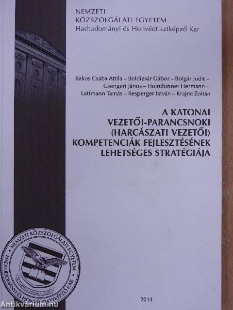 A katonai vezetői-parancsnoki (harcászati vezetői) kompetenciák fejlesztésének lehetséges stratégiája