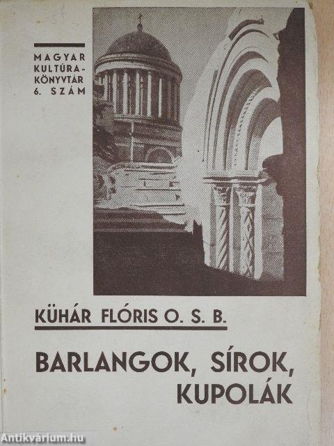 Barlangok, sírok, kupolák