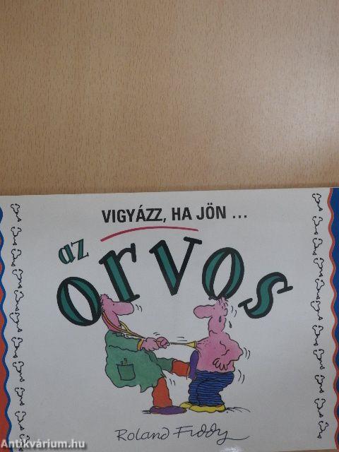 Vigyázz, ha jön... az orvos