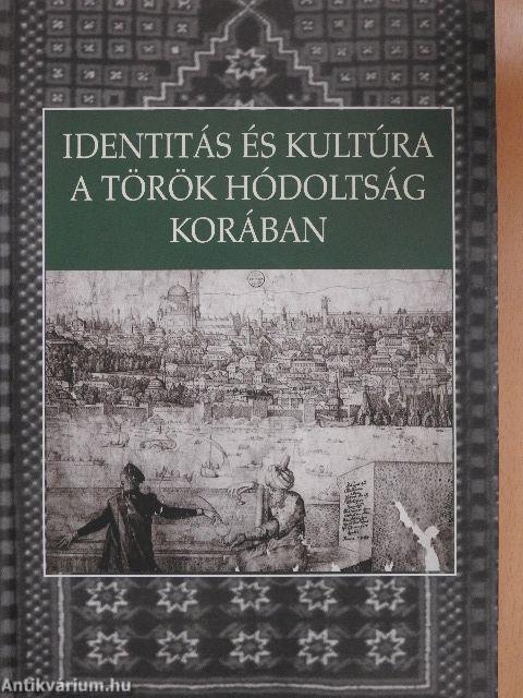 Identitás és kultúra a török hódoltság korában